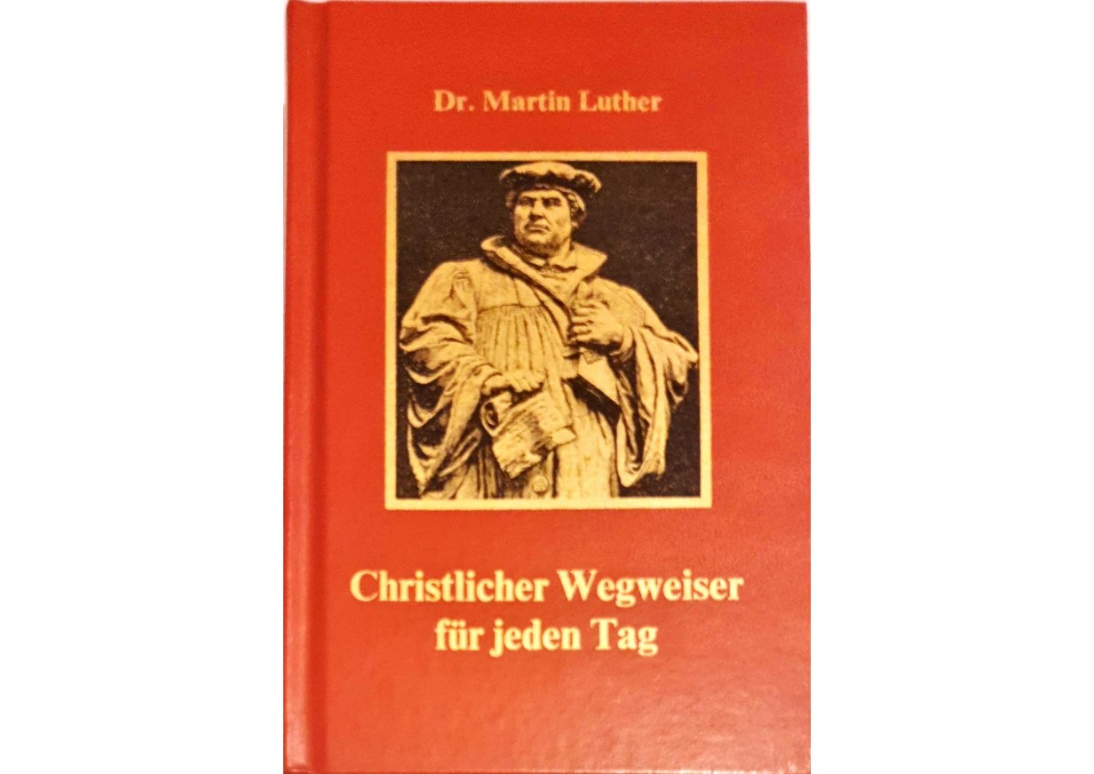 Luther, Martin: CHRISTLICHER WEGWEISER FÜR JEDEN TAG -