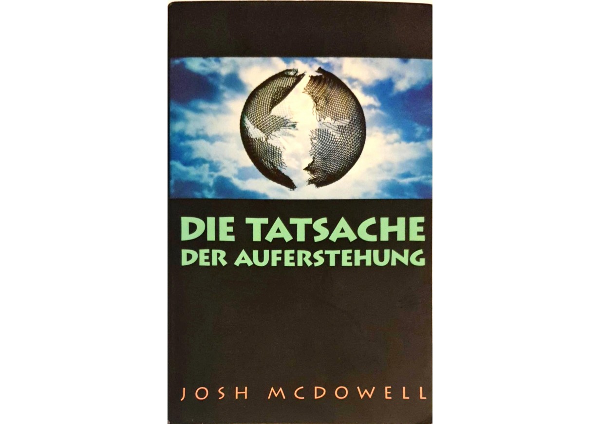 McDowell, Josh: DIE TATSACHE DER AUFERSTEHUNG -